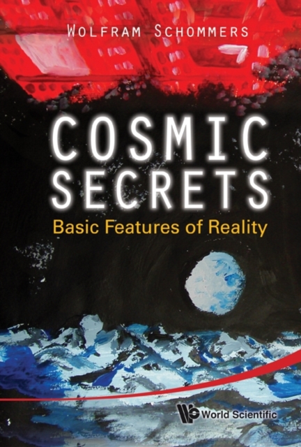 Cosmic Secrets: Basic Features Of Reality, Hardback Book