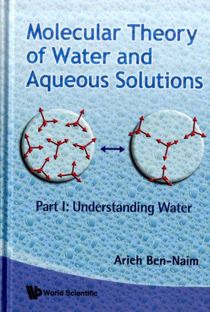Molecular Theory Of Water And Aqueous Solutions - Part I: Understanding Water, Hardback Book