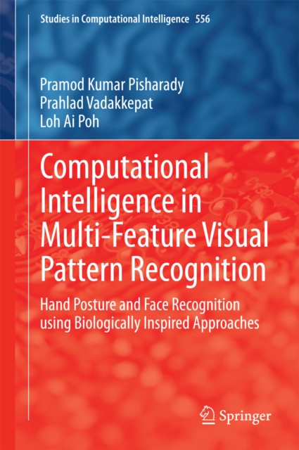 Computational Intelligence in Multi-Feature Visual Pattern Recognition : Hand Posture and Face Recognition using Biologically Inspired Approaches, PDF eBook