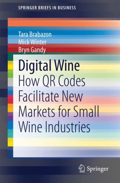 Digital Wine : How QR Codes Facilitate New Markets for Small Wine Industries, Paperback / softback Book