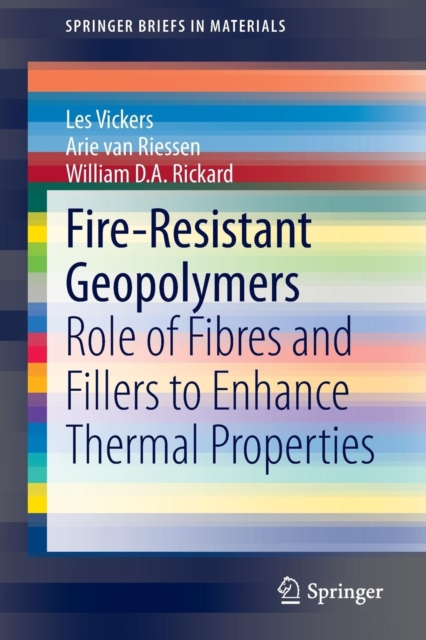Fire-Resistant Geopolymers : Role of Fibres and Fillers to Enhance Thermal Properties, Paperback / softback Book