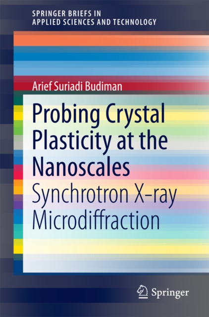 Probing Crystal Plasticity at the Nanoscales : Synchrotron X-ray Microdiffraction, PDF eBook