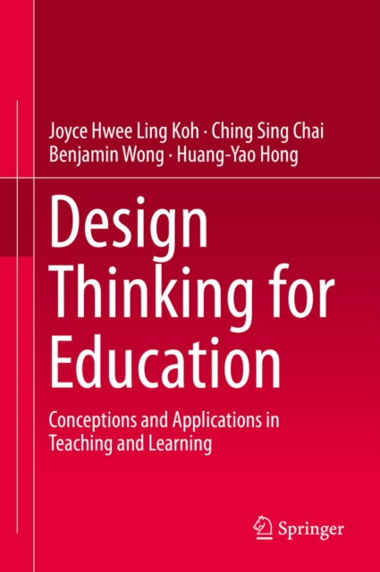 Design Thinking for Education : Conceptions and Applications in Teaching and Learning, PDF eBook