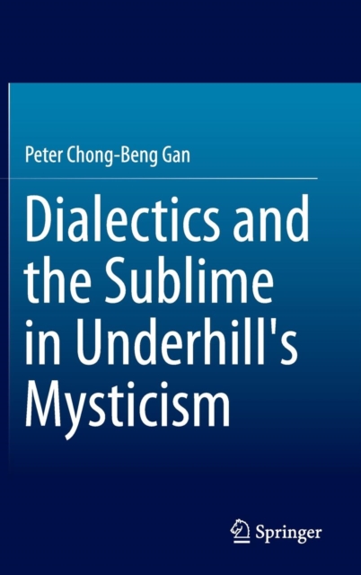 Dialectics and the Sublime in Underhill's Mysticism, Hardback Book