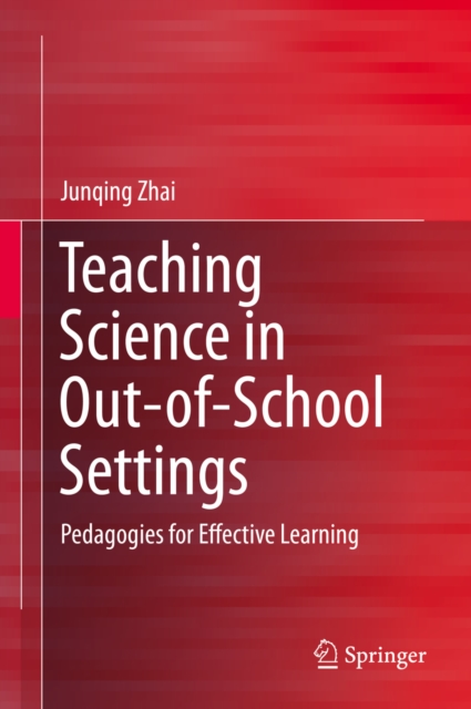 Teaching Science in Out-of-School Settings : Pedagogies for Effective Learning, PDF eBook