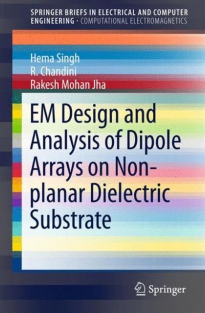 EM Design and Analysis of Dipole Arrays on Non-planar Dielectric Substrate, Paperback / softback Book