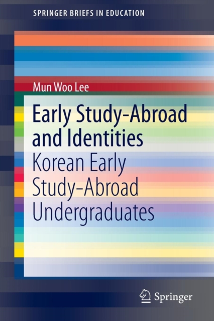 Early Study-Abroad and Identities : Korean Early Study-Abroad Undergraduates, Paperback / softback Book
