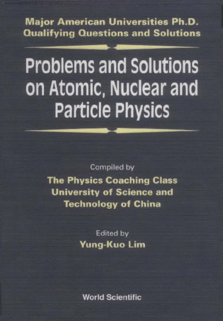 Problems And Solutions On Atomic, Nuclear And Particle Physics, PDF eBook