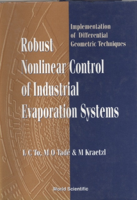 Robust Nonlinear Control Of Industrial Evaporation Systems: Implementation Of Differential Geometric Techniques, PDF eBook
