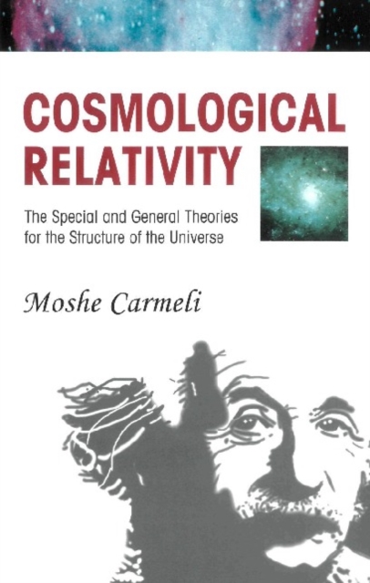 Cosmological Relativity: The Special And General Theories For The Structure Of The Universe, PDF eBook