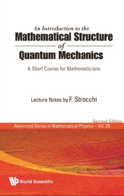 Introduction To The Mathematical Structure Of Quantum Mechanics, An: A Short Course For Mathematicians (2nd Edition), PDF eBook