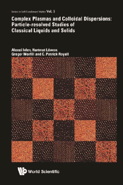 Complex Plasmas And Colloidal Dispersions: Particle-resolved Studies Of Classical Liquids And Solids, PDF eBook
