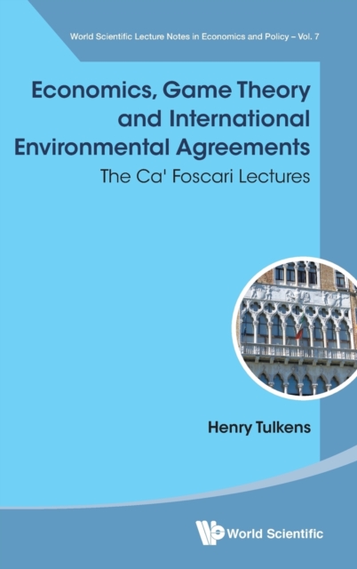 Economics, Game Theory And International Environmental Agreements: The Ca' Foscari Lectures, Hardback Book