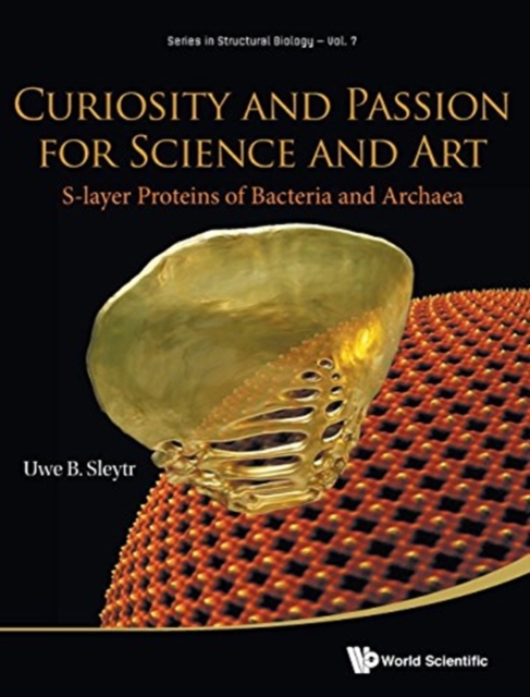 Curiosity And Passion For Science And Art: S-layer Proteins Of Bacteria And Archaea, Hardback Book