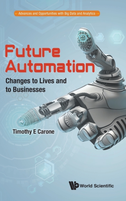 Future Automation: Changes To Lives And To Businesses, Hardback Book