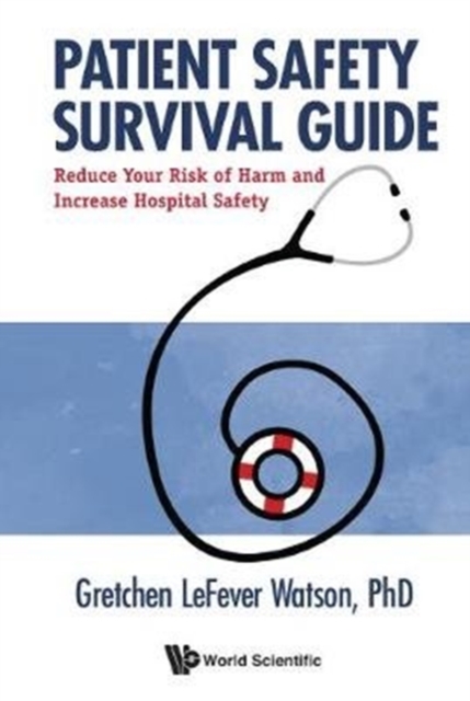 Patient Safety Survival Guide: Why Patients and Providers Must Protect Themselves, Hardback Book