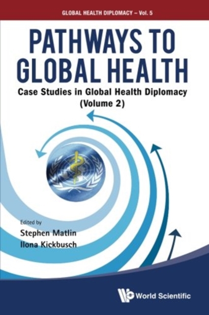 Pathways To Global Health: Case Studies In Global Health Diplomacy - Volume 2, Paperback / softback Book