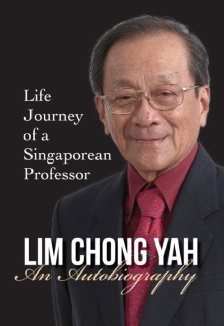 Lim Chong Yah: An Autobiography - Life Journey Of A Singaporean Professor, Hardback Book