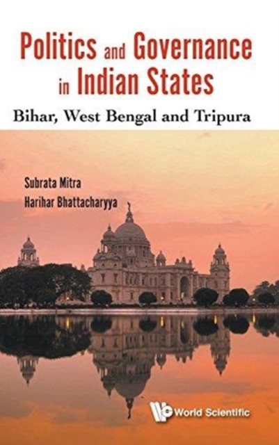 Politics And Governance In Indian States: Bihar, West Bengal And Tripura, Hardback Book
