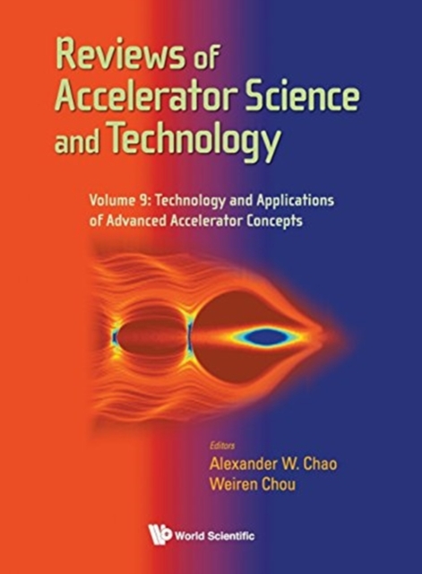 Reviews Of Accelerator Science And Technology - Volume 9: Technology And Applications Of Advanced Accelerator Concepts, Hardback Book