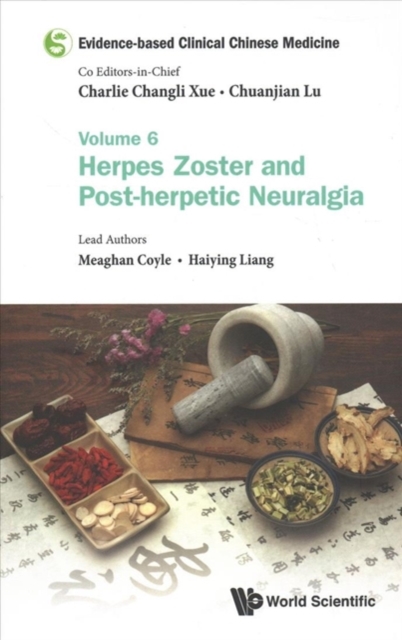 Evidence-based Clinical Chinese Medicine - Volume 6: Herpes Zoster And Post-herpetic Neuralgia, Hardback Book