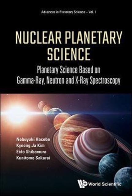 Nuclear Planetary Science: Planetary Science Based On Gamma-ray, Neutron And X-ray Spectroscopy, Hardback Book