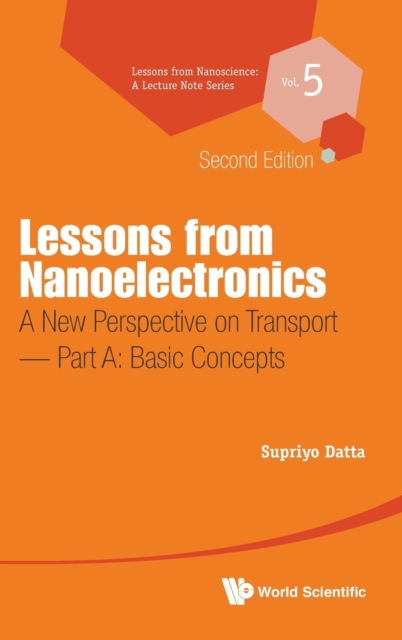 Lessons From Nanoelectronics: A New Perspective On Transport - Part A: Basic Concepts, Hardback Book