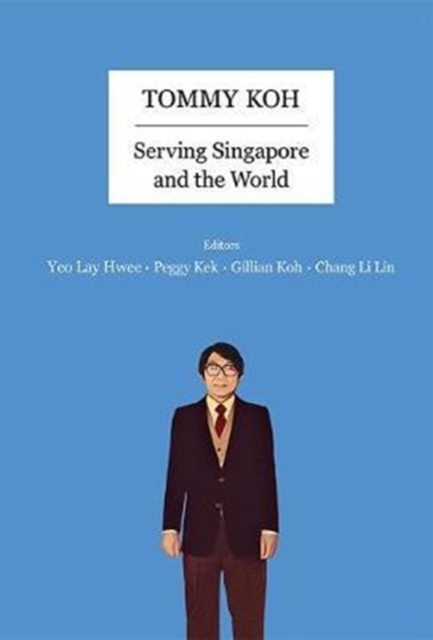 Tommy Koh: Serving Singapore And The World, Hardback Book