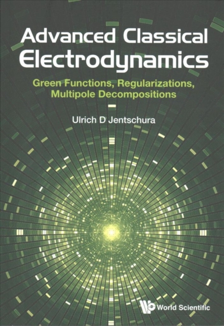 Advanced Classical Electrodynamics: Green Functions, Regularizations, Multipole Decompositions, Paperback / softback Book