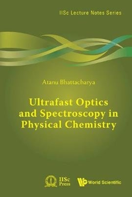 Ultrafast Optics And Spectroscopy In Physical Chemistry, Hardback Book