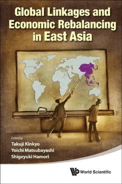 Global Linkages And Economic Rebalancing In East Asia, Paperback / softback Book