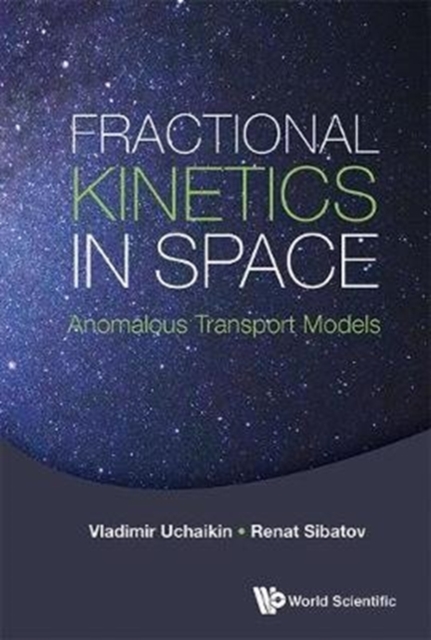 Fractional Kinetics In Space: Anomalous Transport Models, Hardback Book