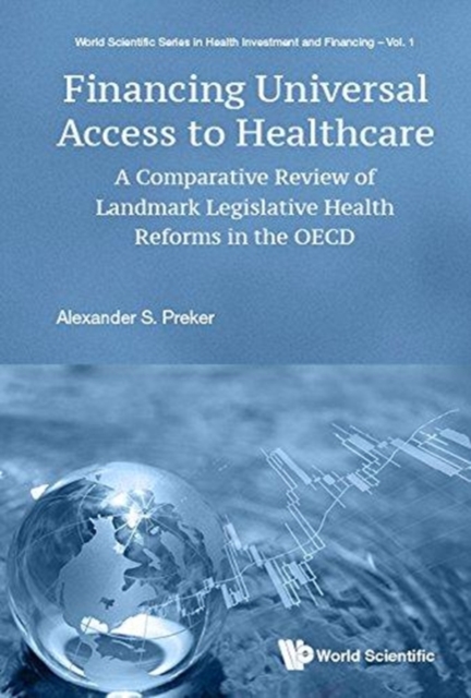 Financing Universal Access To Healthcare: A Comparative Review Of Landmark Legislative Health Reforms In The Oecd, Hardback Book
