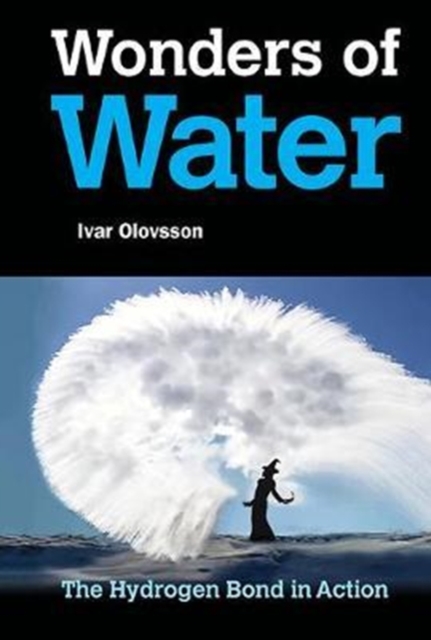 Wonders Of Water: The Hydrogen Bond In Action, Hardback Book