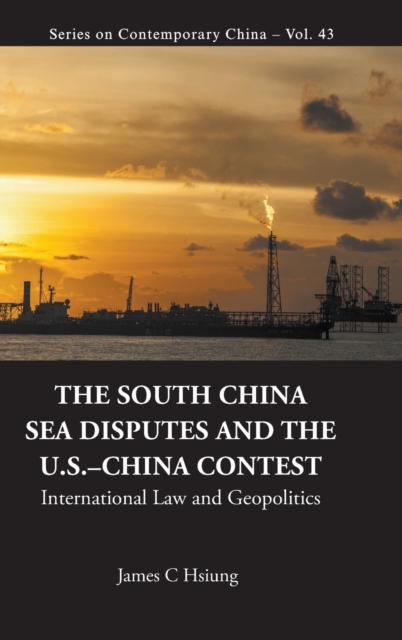 South China Sea Disputes And The Us-china Contest, The: International Law And Geopolitics, Hardback Book