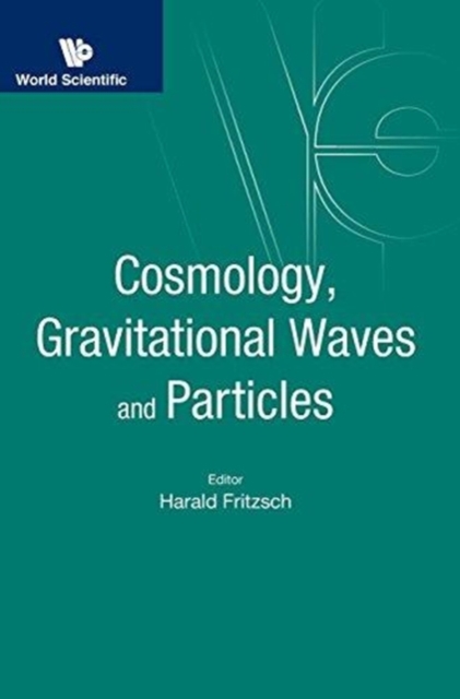 Cosmology, Gravitational Waves And Particles - Proceedings Of The Conference, Hardback Book