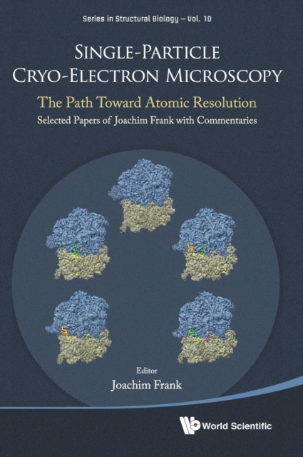 Single-particle Cryo-electron Microscopy: The Path Toward Atomic Resolution/ Selected Papers Of Joachim Frank With Commentaries, Hardback Book