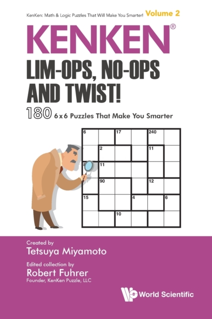 Kenken: Lim-ops, No-ops And Twist!: 180 6 X 6 Puzzles That Make You Smarter, Paperback / softback Book