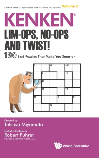 Kenken: Lim-ops, No-ops And Twist!: 180 6 X 6 Puzzles That Make You Smarter, Hardback Book