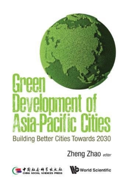 Green Development Of Asia-pacific Cities: Building Better Cities Towards 2030, Hardback Book