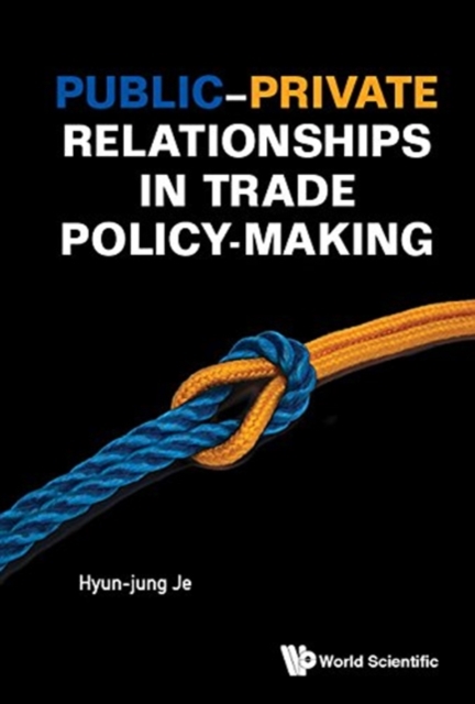 Public-private Relationships In Trade Policy-making, Hardback Book