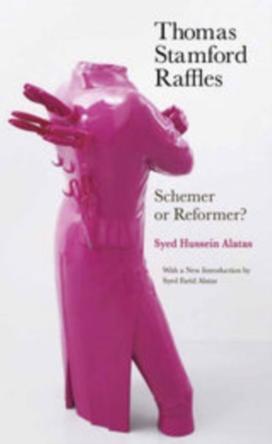 Thomas Stamford Raffles : Schemer or Reformer?, EPUB eBook