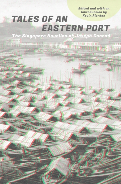 Tales of an Eastern Port : The Singapore Novellas of Joseph Conrad, PDF eBook