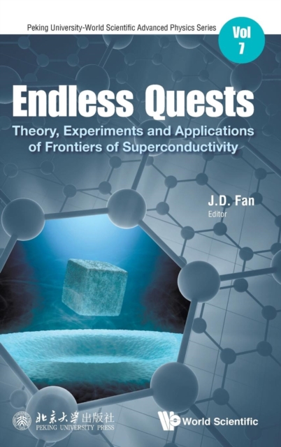 Endless Quests: Theory, Experiments And Applications Of Frontiers Of Superconductivity, Hardback Book