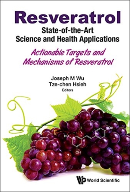 Resveratrol: State-of-the-art Science And Health Applications - Actionable Targets And Mechanisms Of Resveratrol, Hardback Book