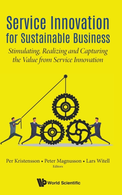 Service Innovation For Sustainable Business: Stimulating, Realizing And Capturing The Value From Service Innovation, Hardback Book