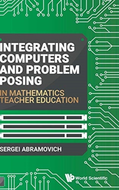Integrating Computers And Problem Posing In Mathematics Teacher Education, Hardback Book