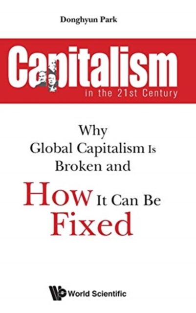 Capitalism In The 21st Century: Why Global Capitalism Is Broken And How It Can Be Fixed, Hardback Book
