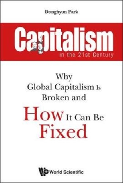 Capitalism In The 21st Century: Why Global Capitalism Is Broken And How It Can Be Fixed, Paperback / softback Book