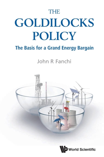 Goldilocks Policy, The: The Basis For A Grand Energy Bargain, Paperback / softback Book